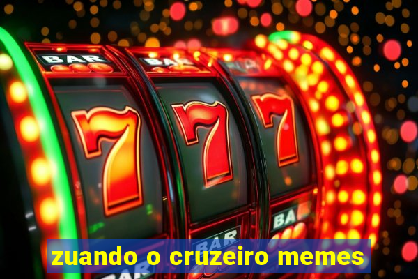 zuando o cruzeiro memes